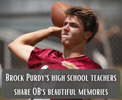 Brock Purdy's high school teachers share QB's beautiful memories