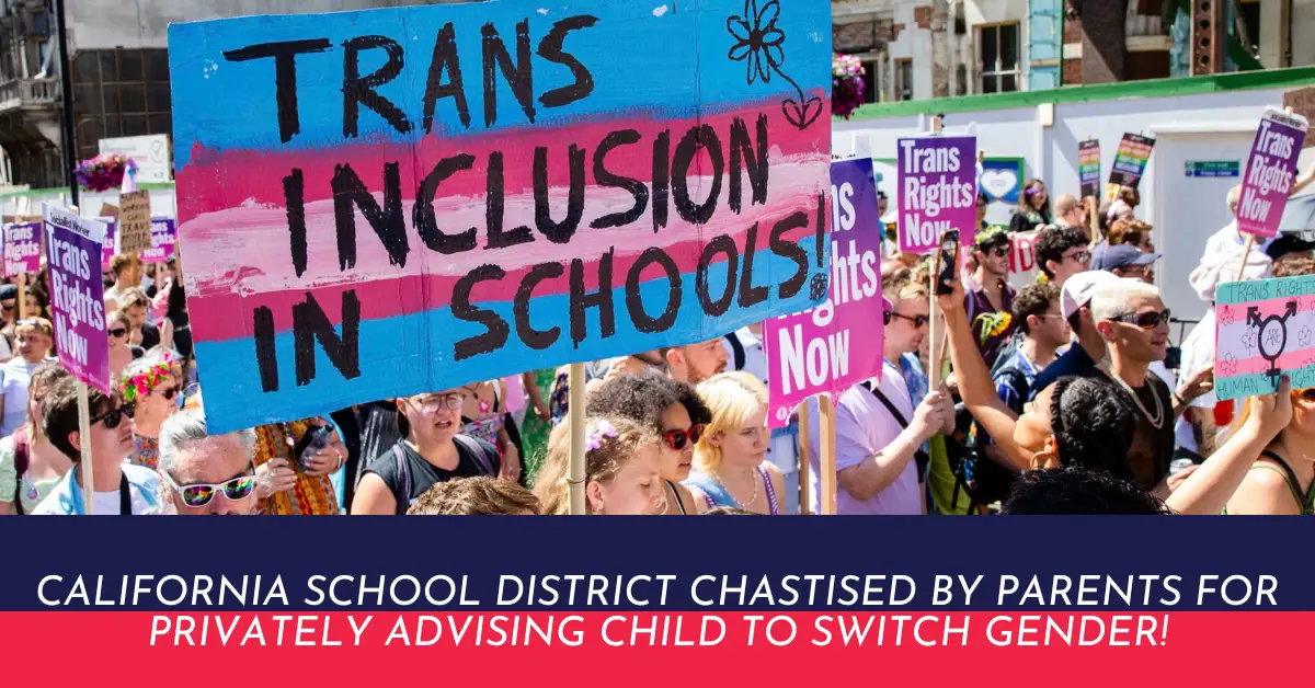 California School District Chastised by Parents for Privately Advising Child to Switch Gender!