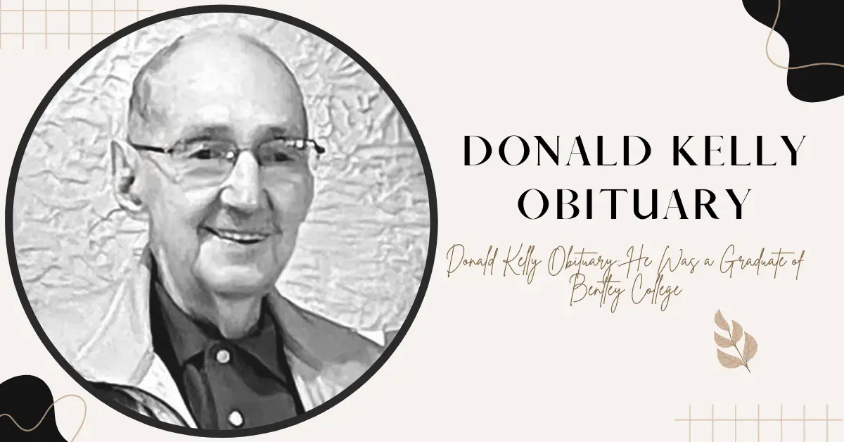 Donald Kelly Obituary He Was a Graduate of Bentley College
