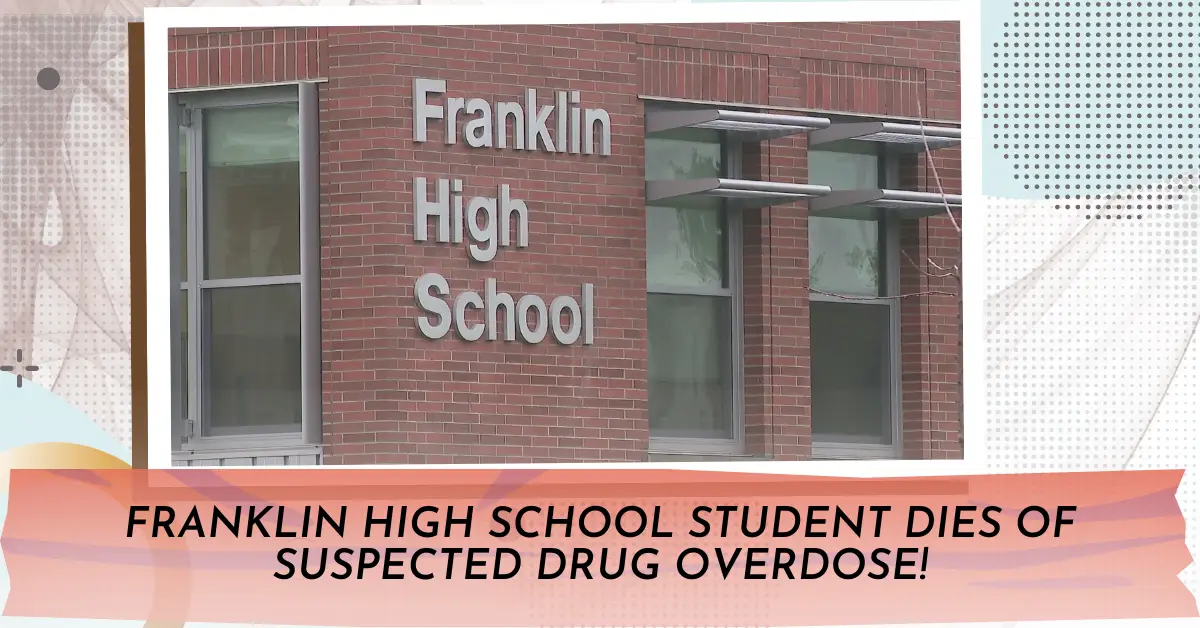 Franklin High School Student Dies of Suspected Drug Overdose!
