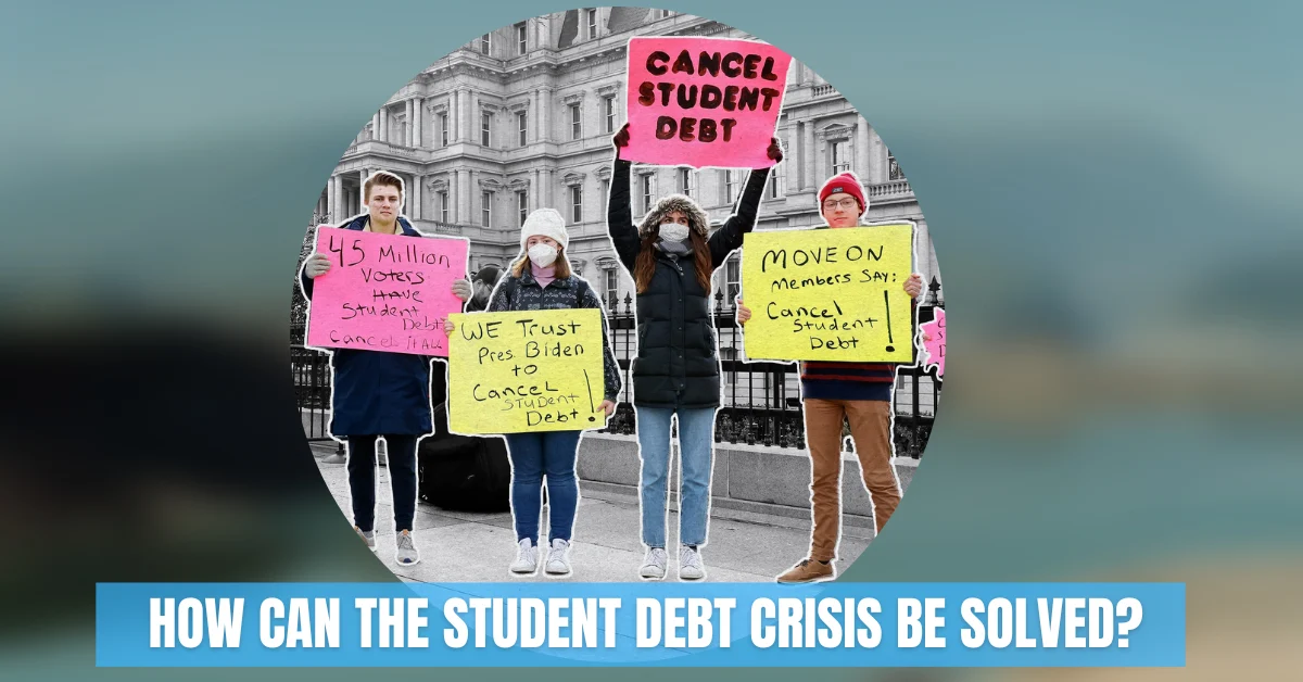 How Can The Student Debt Crisis Be Solved?