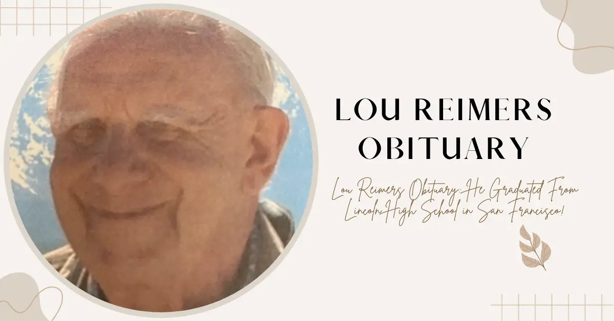 Lou Reimers Obituary He Graduated From Lincoln High School in San Francisco!
