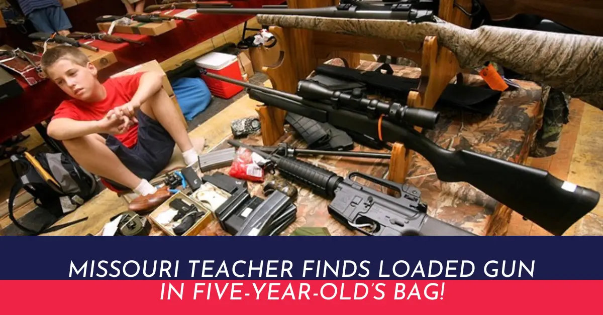 Missouri Teacher Finds Loaded Gun in Five-Year-Old’s Bag!