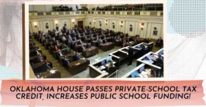 Oklahoma House Passes Private-School Tax Credit, Increases Public School Funding!
