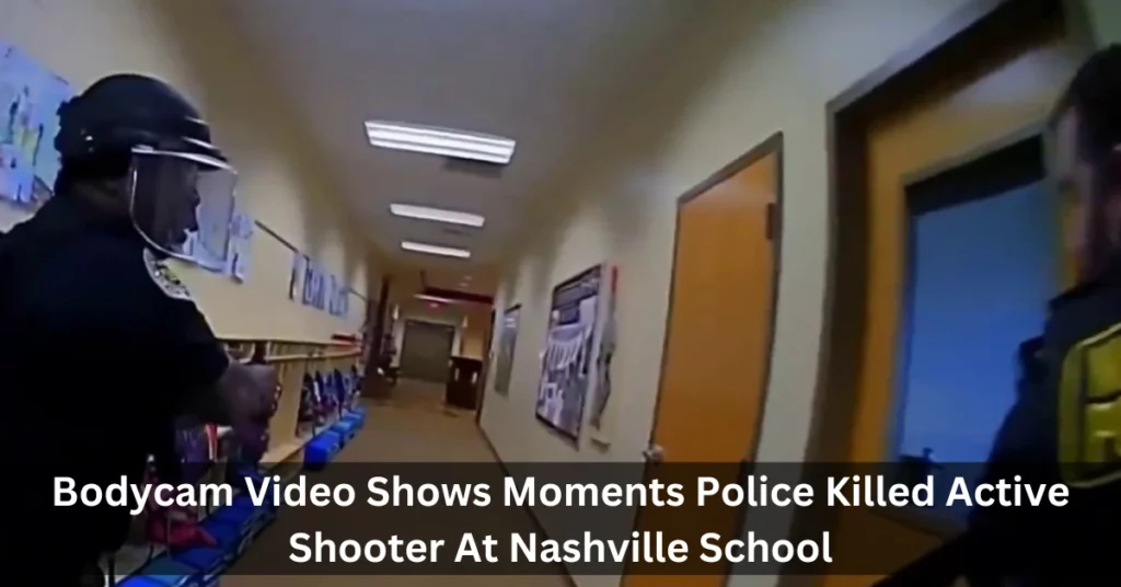 Bodycam Video Shows Moments Police Killed Active Shooter At Nashville School