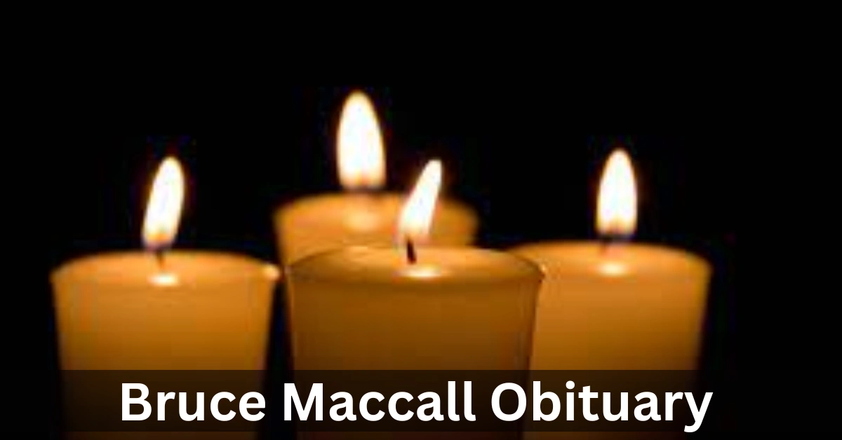 Bruce Maccall Obituary