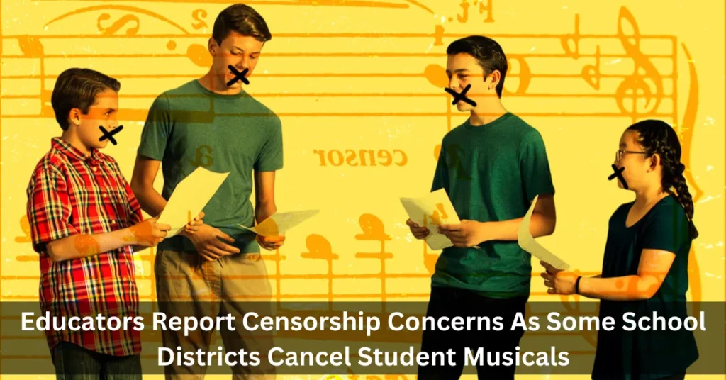 Educators Report Censorship Concerns As Some School Districts Cancel Student Musicals
