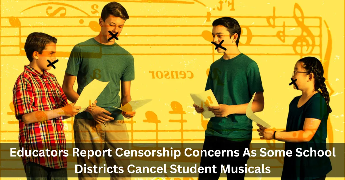 Educators Report Censorship Concerns As Some School Districts Cancel Student Musicals