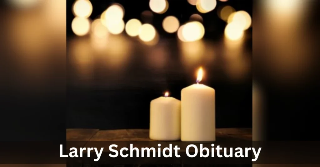 Larry Schmidt Obituary