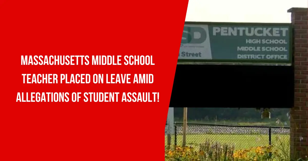 Massachusetts Middle School Teacher Placed on Leave Amid Allegations of Student Assault!