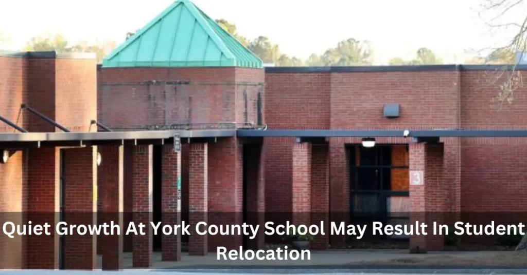 Quiet Growth At York County School May Result In Student Relocation