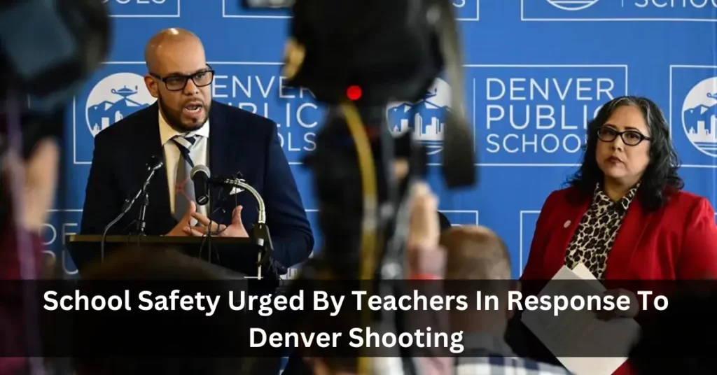 School Safety Urged By Teachers In Response To Denver Shooting