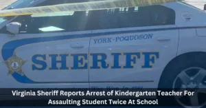 Virginia Sheriff Reports Arrest of Kindergarten Teacher For Assaulting Student Twice At School