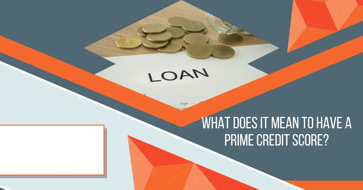 What Does It Mean to Have a Prime Credit Score