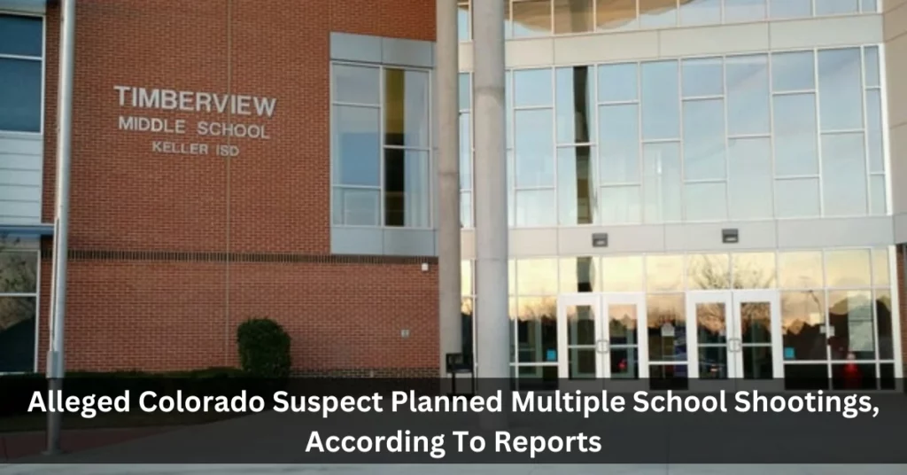 Alleged Colorado Suspect Planned Multiple School Shootings, According To Reports