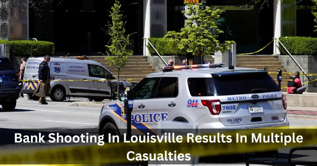 Bank Shooting In Louisville Results In Multiple Casualties