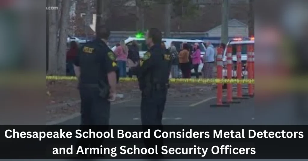 Chesapeake School Board Considers Metal Detectors and Arming School Security Officers