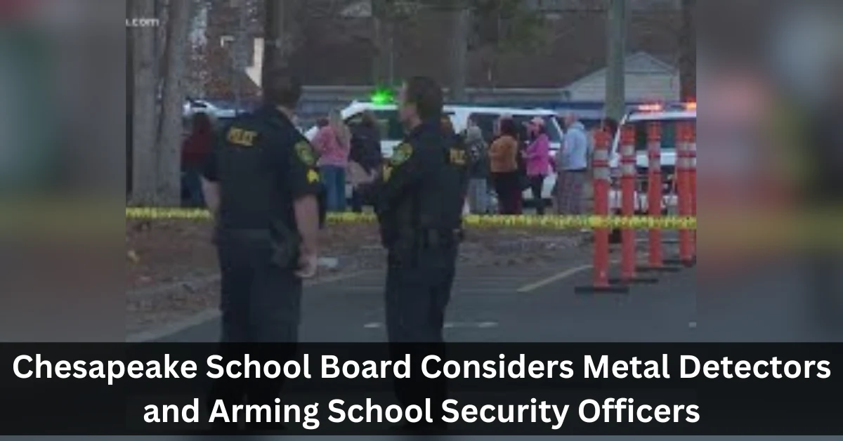 Chesapeake School Board Considers Metal Detectors and Arming School Security Officers