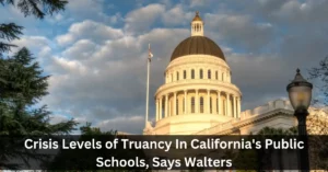 Crisis Levels of Truancy In California's Public Schools, Says Walters