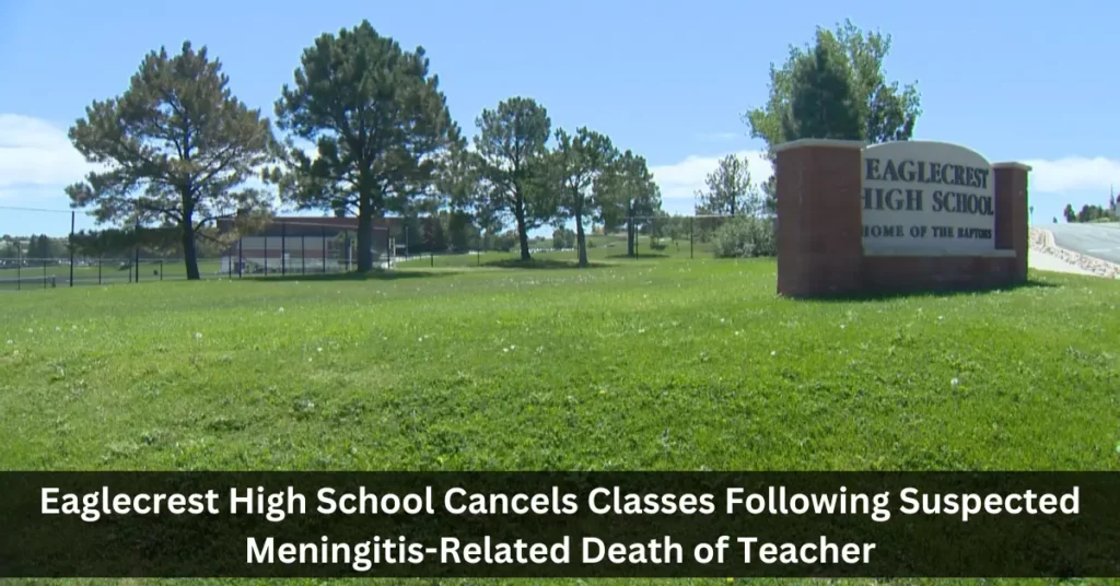 Eaglecrest High School Cancels Classes Following Suspected Meningitis-Related Death of Teacher