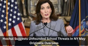 Hochul Suggests Unfounded School Threats In NY May Originate Overseas