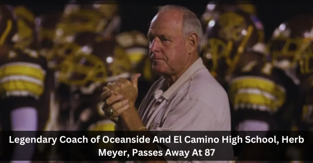 Legendary Coach of Oceanside And El Camino High School, Herb Meyer, Passes Away At 87