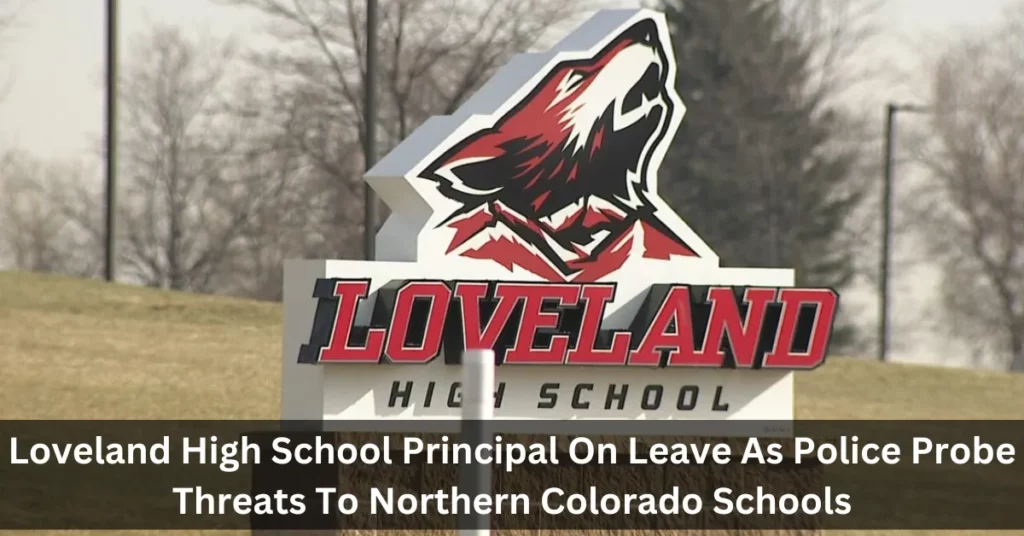 Loveland High School Principal On Leave As Police Probe Threats To Northern Colorado Schools