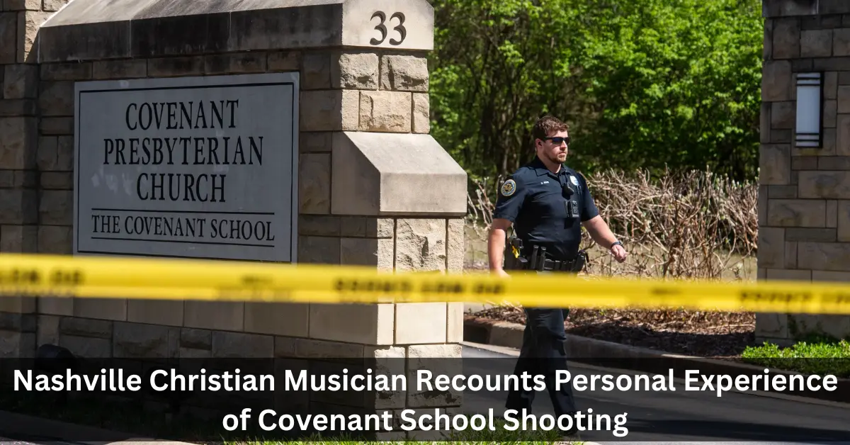 Nashville Christian Musician Recounts Personal Experience of Covenant School Shooting