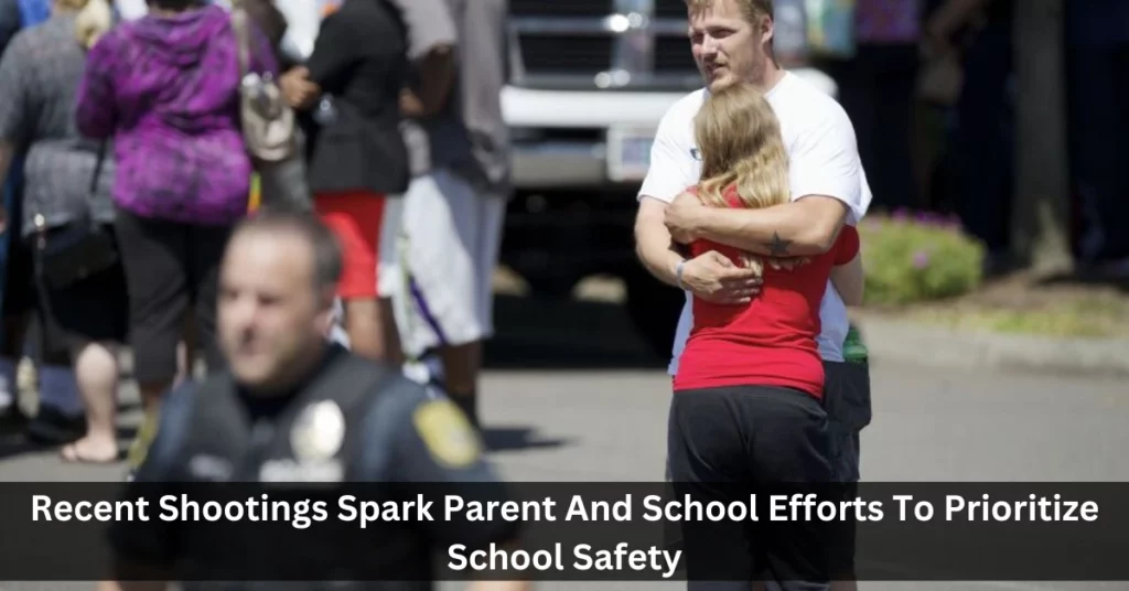 Recent Shootings Spark Parent And School Efforts To Prioritize School Safety