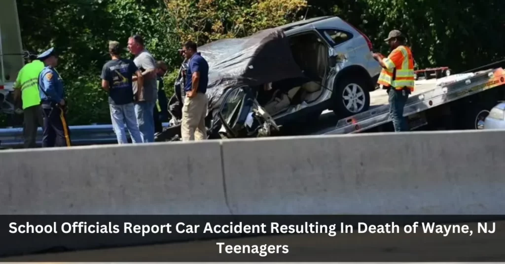 School Officials Report Car Accident Resulting In Death of Wayne, NJ Teenagers