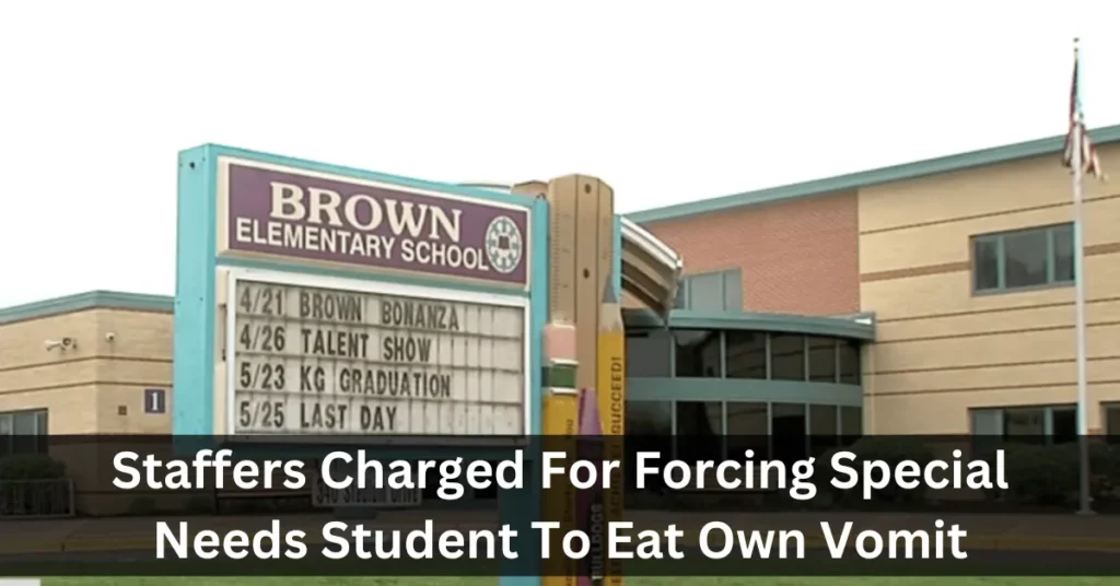 Staffers Charged For Forcing Special Needs Student To Eat Own Vomit