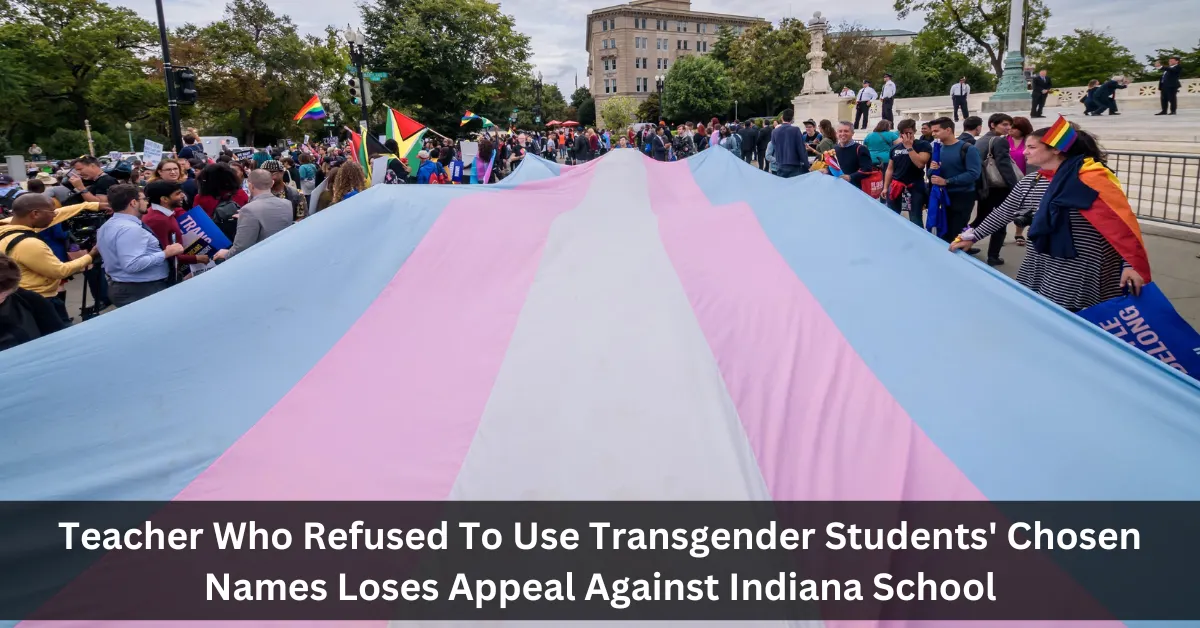 Teacher Who Refused To Use Transgender Students' Chosen Names Loses Appeal Against Indiana School