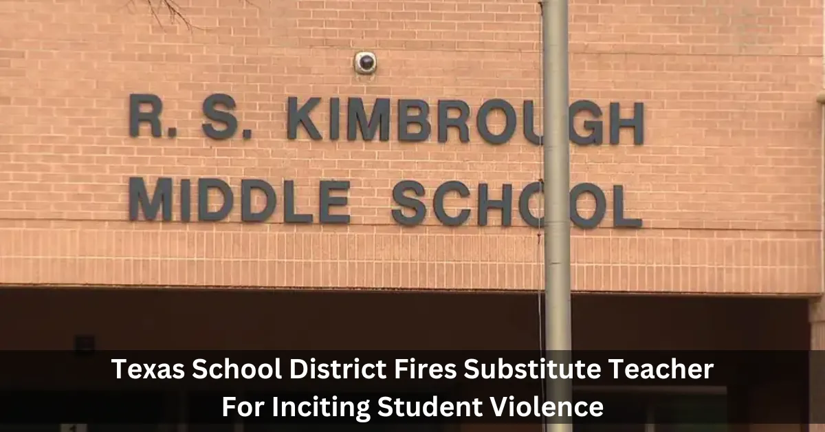 Texas School District Fires Substitute Teacher For Inciting Student Violence