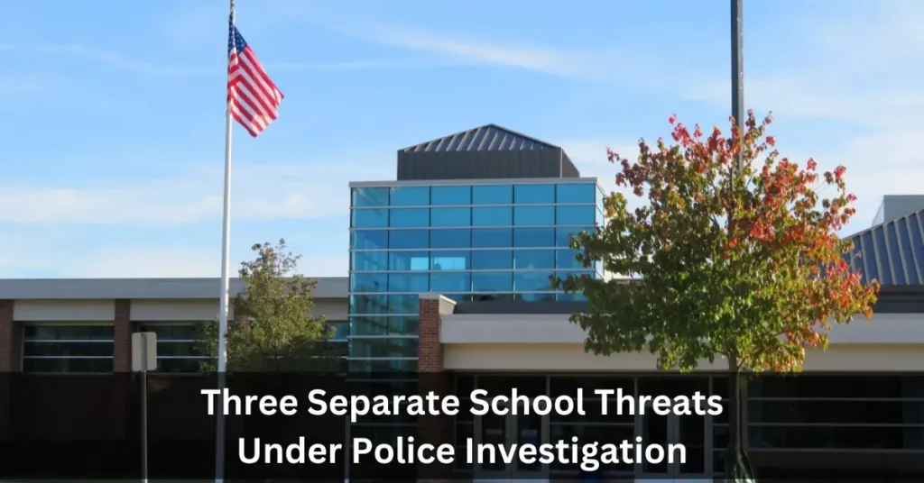 Three Separate School Threats Under Police Investigation