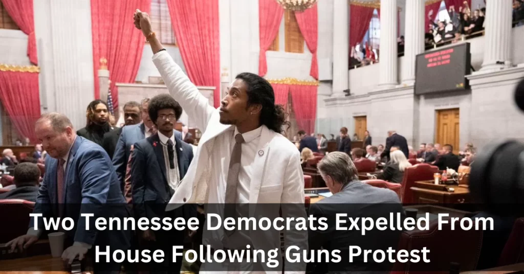 Two Tennessee Democrats Expelled From House Following Guns Protest