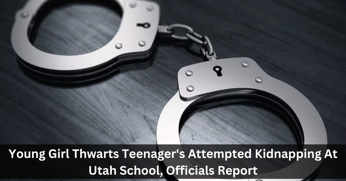Young Girl Thwarts Teenager's Attempted Kidnapping At Utah School, Officials Report