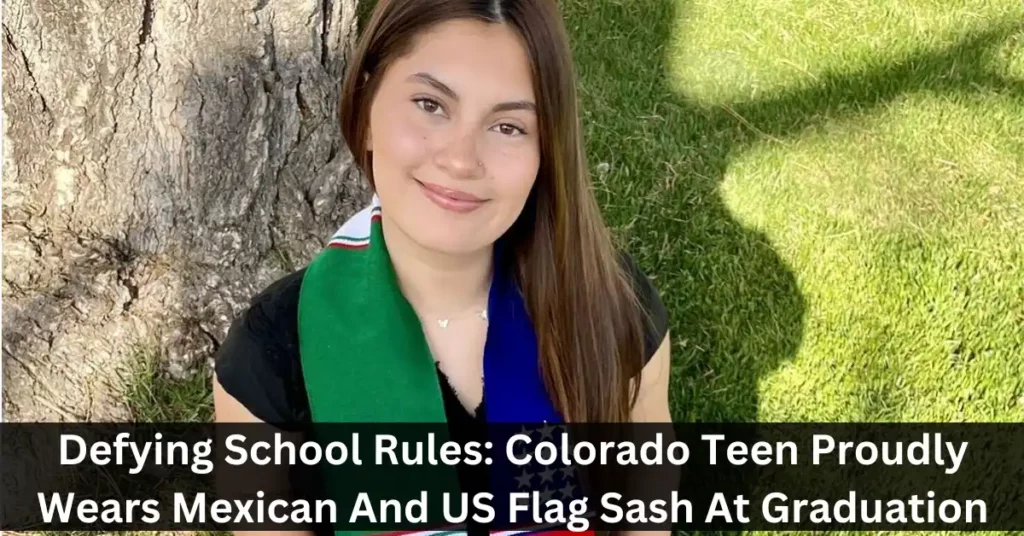 Defying School Rules: Colorado Teen Proudly Wears Mexican And US Flag Sash At Graduation