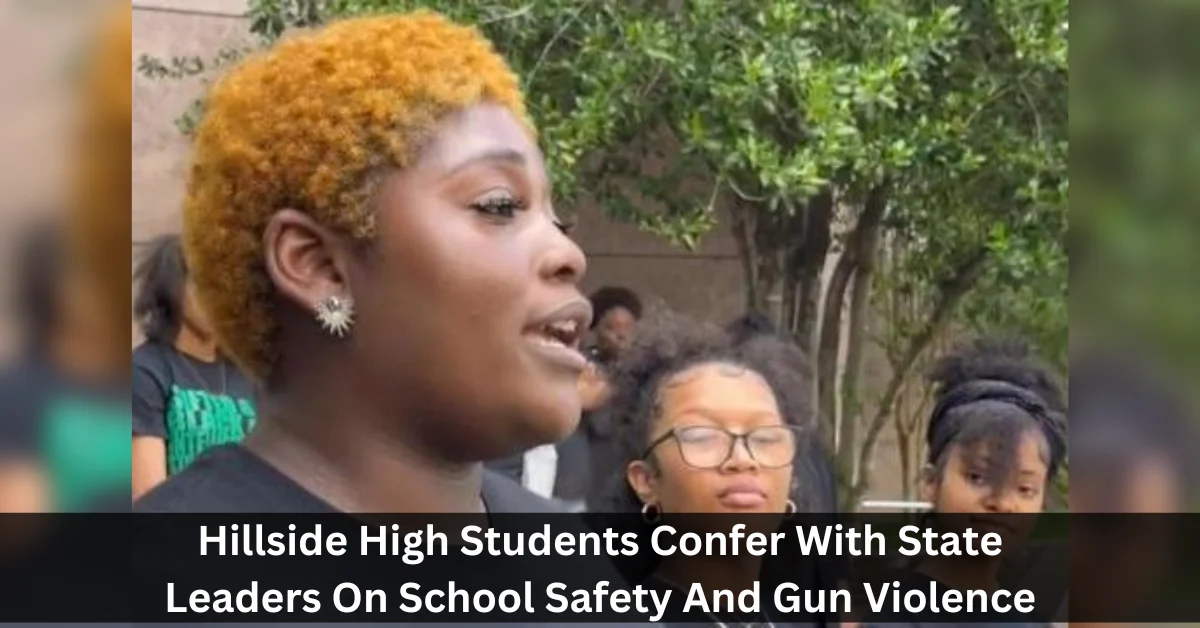 Hillside High Students Confer With State Leaders On School Safety And Gun Violence
