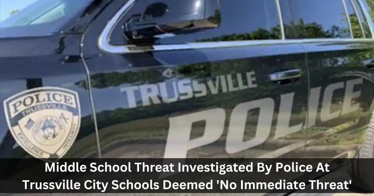 Middle School Threat Investigated By Police At Trussville City Schools Deemed 'No Immediate Threat'