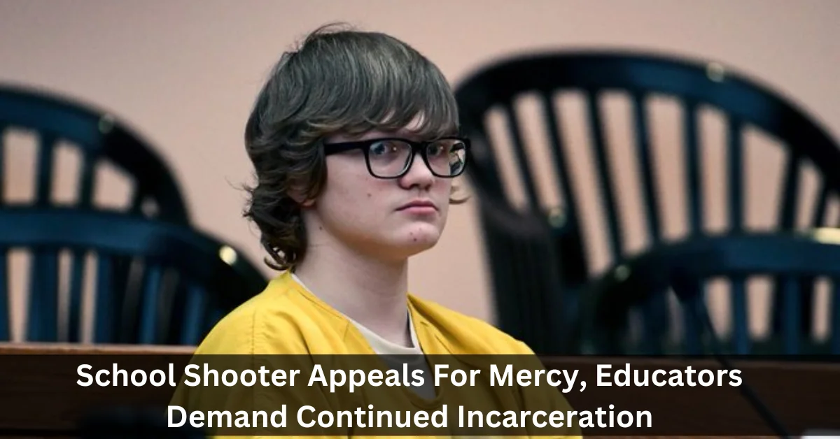 School Shooter Appeals For Mercy, Educators Demand Continued Incarceration