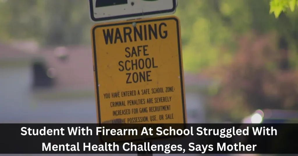 Student With Firearm At School Struggled With Mental Health Challenges, Says Mother