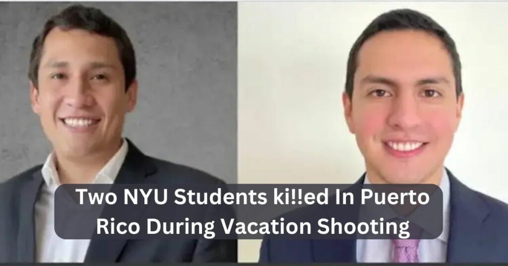 Two NYU Students ki!!ed In Puerto Rico During Vacation Shooting