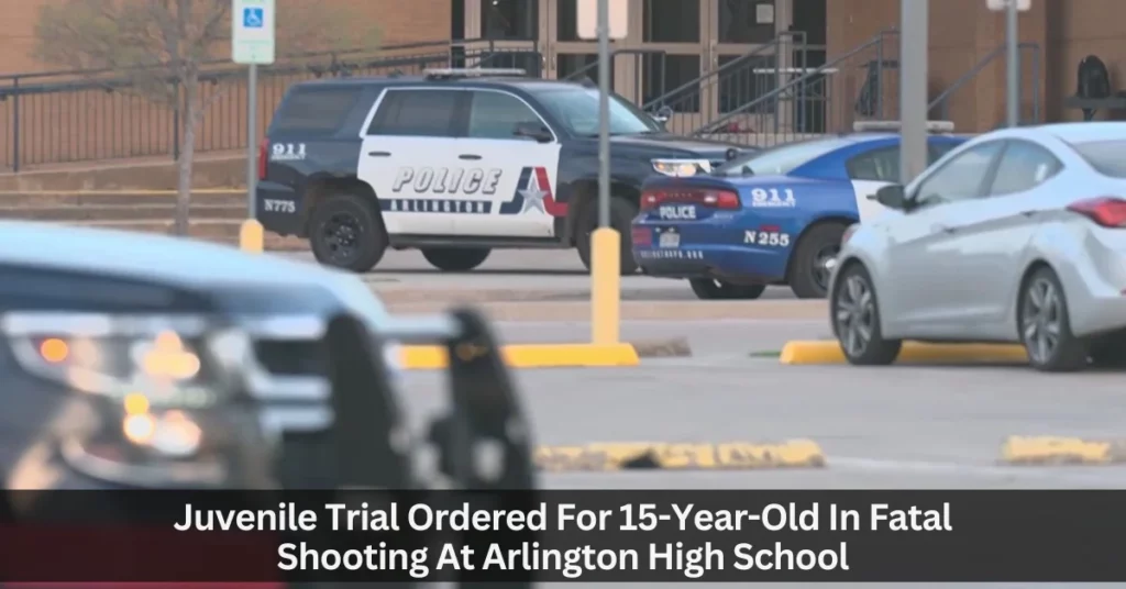Juvenile Trial Ordered For 15-Year-Old In Fatal Shooting At Arlington High School
