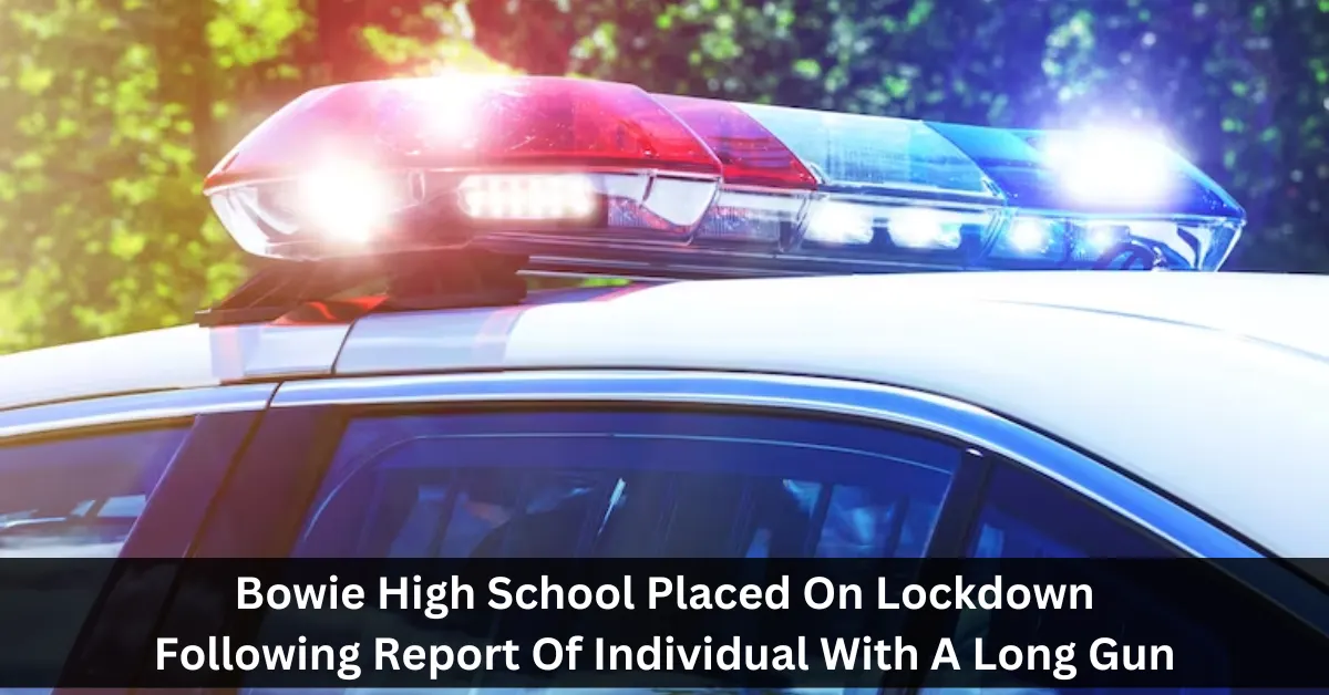 Bowie High School Placed On Lockdown Following Report Of Individual