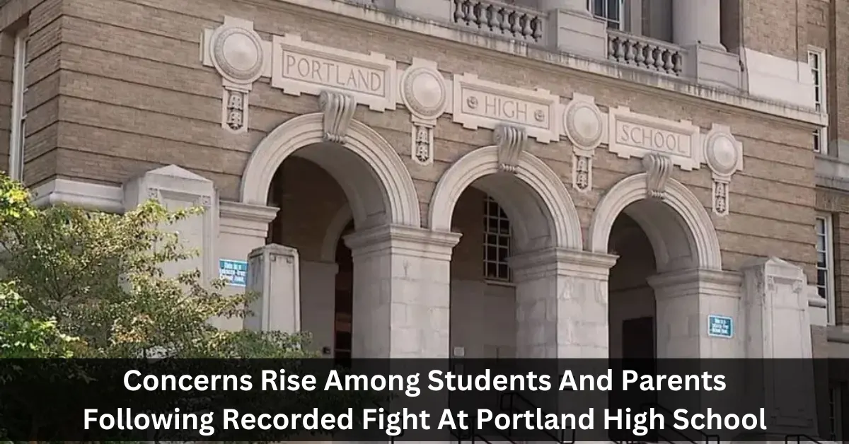 Concerns Rise Among Students And Parents Following Recorded Fight At Portland High School