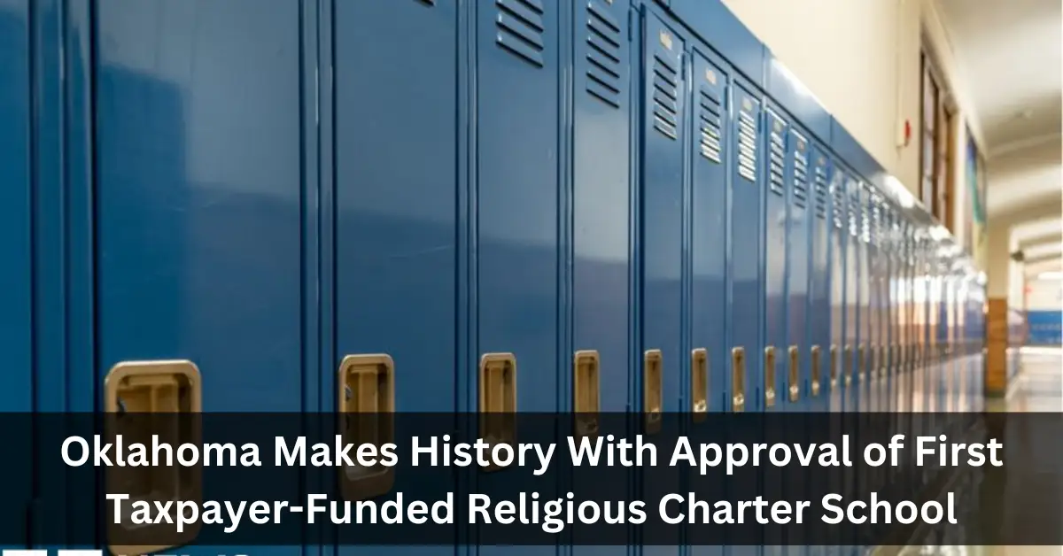 Oklahoma Makes History With Approval of First Taxpayer-Funded Religious Charter School