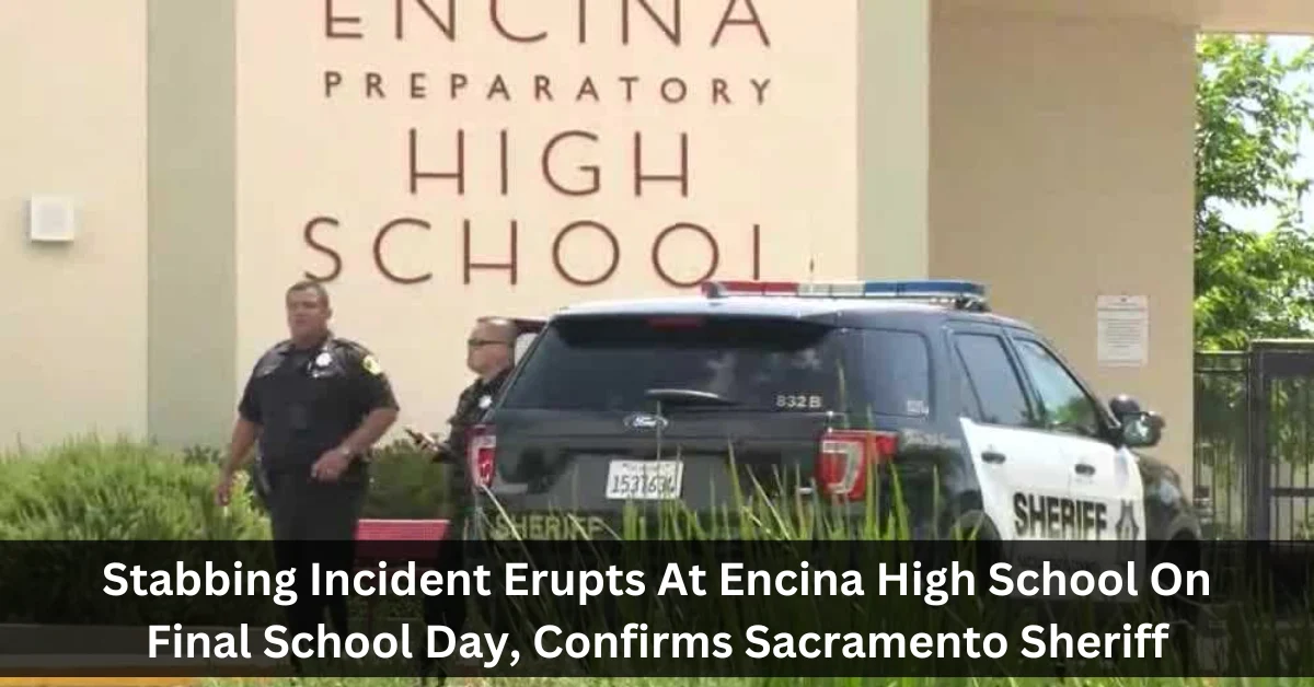 Stabbing Incident Erupts At Encina High School On Final School Day, Confirms Sacramento Sheriff