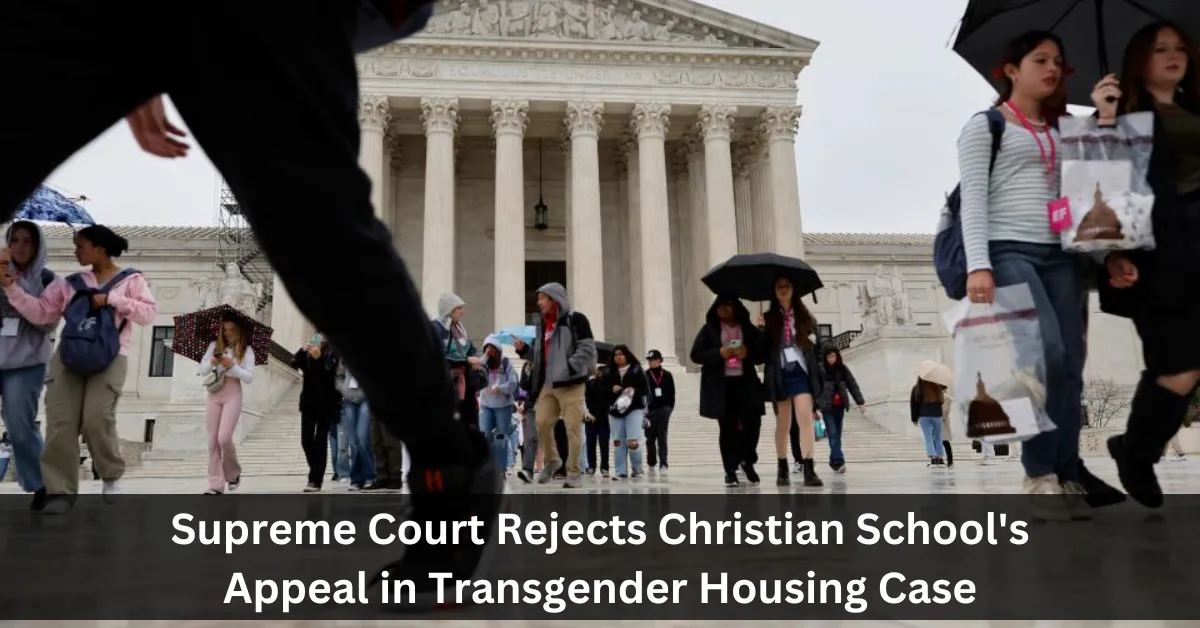 Supreme Court Rejects Christian School's Appeal in Transgender Housing Case