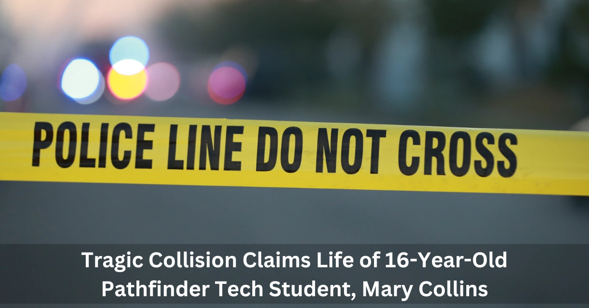 Tragic Collision Claims Life of 16-Year-Old Pathfinder Tech Student, Mary Collins