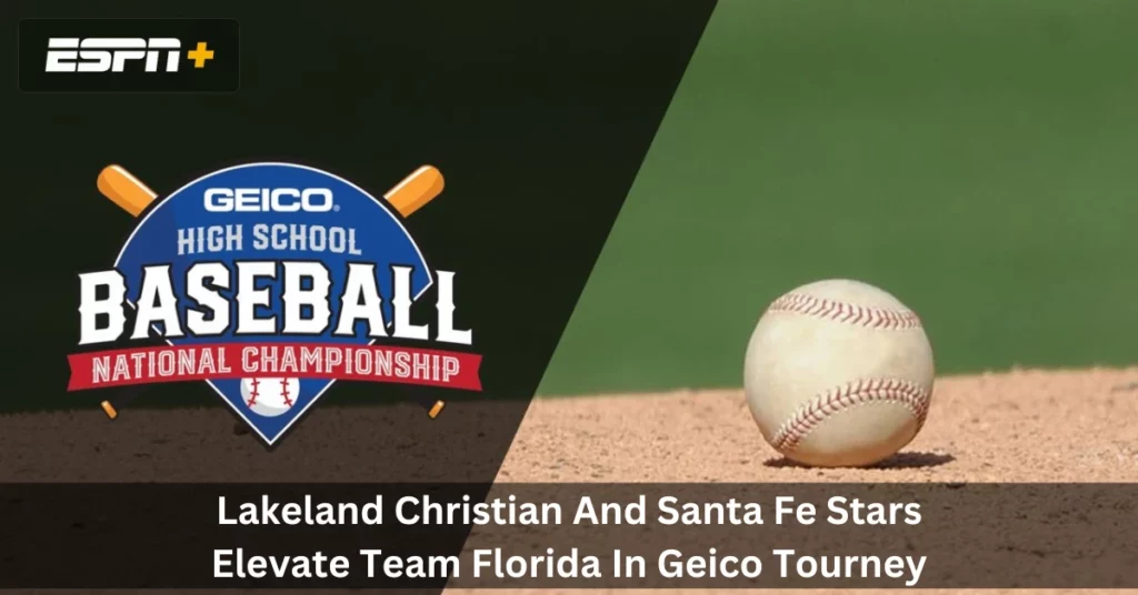 Lakeland Christian And Santa Fe Stars Elevate Team Florida In Geico Tourney